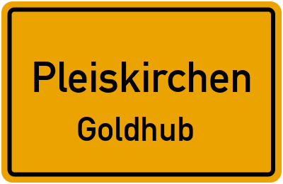 Ortsschild Pleiskirchen Goldhub