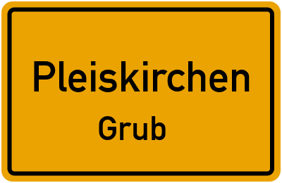 Ortsschild Pleiskirchen Grub