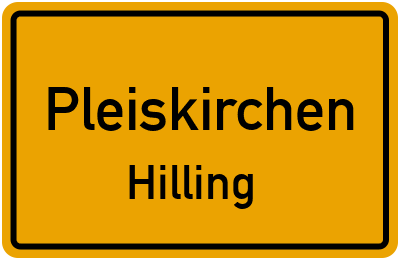 Ortsschild Pleiskirchen Hilling