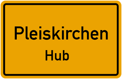 Ortsschild Pleiskirchen Hub