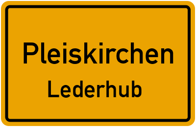 Ortsschild Pleiskirchen Lederhub