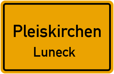 Ortsschild Pleiskirchen Luneck