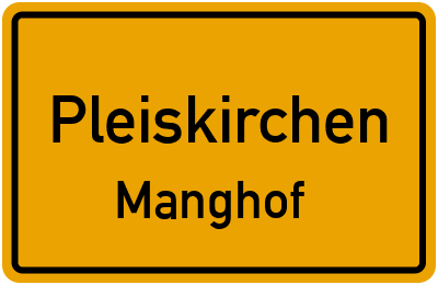 Ortsschild Pleiskirchen Manghof