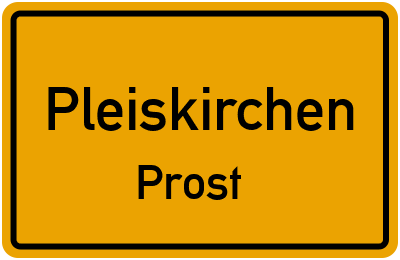 Ortsschild Pleiskirchen Prost