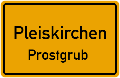 Ortsschild Pleiskirchen Prostgrub