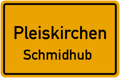 Ortsschild Pleiskirchen Schmidhub