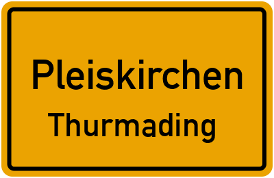 Ortsschild Pleiskirchen Thurmading