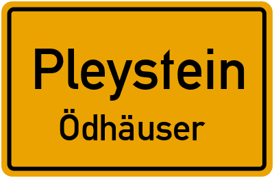 Ortsschild Pleystein Ödhäuser