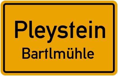 Ortsschild Pleystein Bartlmühle