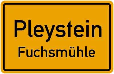 Ortsschild Pleystein Fuchsmühle