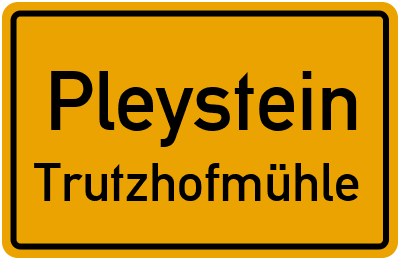 Ortsschild Pleystein Trutzhofmühle