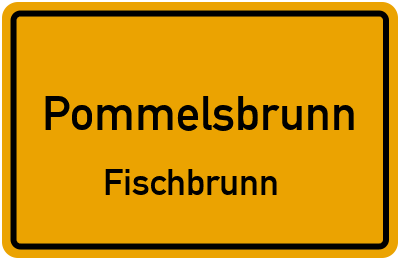 Ortsschild Pommelsbrunn Fischbrunn