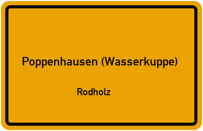 Ortsschild Poppenhausen (Wasserkuppe) Rodholz