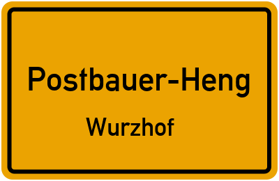 Ortsschild Postbauer-Heng Wurzhof
