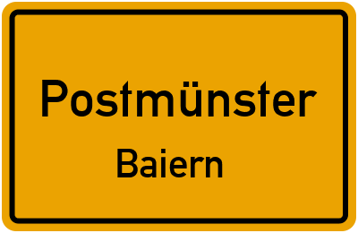 Ortsschild Postmünster Baiern