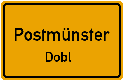 Ortsschild Postmünster Dobl