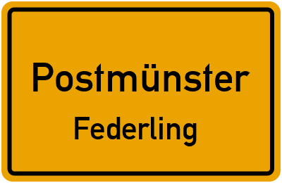 Ortsschild Postmünster Federling