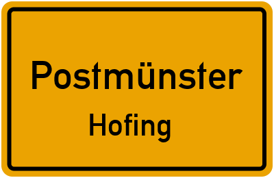 Ortsschild Postmünster Hofing