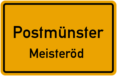 Ortsschild Postmünster Meisteröd