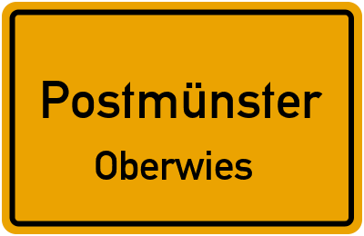 Ortsschild Postmünster Oberwies