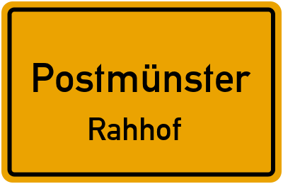 Ortsschild Postmünster Rahhof