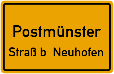 Ortsschild Postmünster Straß b. Neuhofen