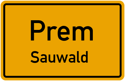 Ortsschild Prem Sauwald