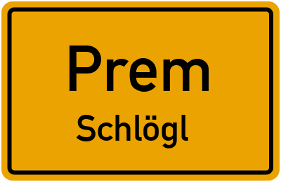Ortsschild Prem Schlögl