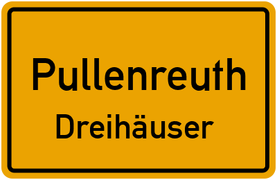 Ortsschild Pullenreuth Dreihäuser