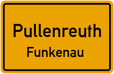 Ortsschild Pullenreuth Funkenau
