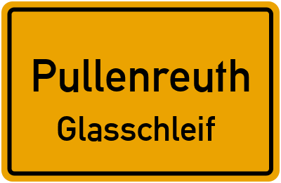 Ortsschild Pullenreuth Glasschleif