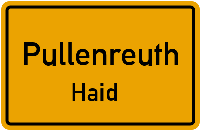 Ortsschild Pullenreuth Haid