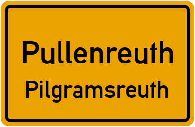 Ortsschild Pullenreuth Pilgramsreuth