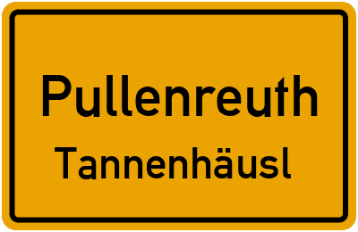 Ortsschild Pullenreuth Tannenhäusl