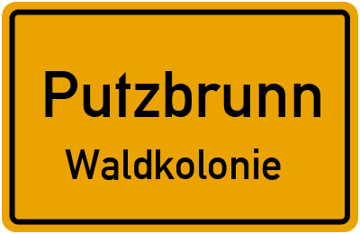 Ortsschild Putzbrunn Waldkolonie