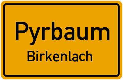 Ortsschild Pyrbaum Birkenlach