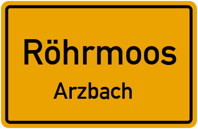Ortsschild Röhrmoos Arzbach