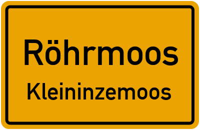 Ortsschild Röhrmoos Kleininzemoos