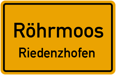 Ortsschild Röhrmoos Riedenzhofen