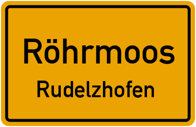 Ortsschild Röhrmoos Rudelzhofen