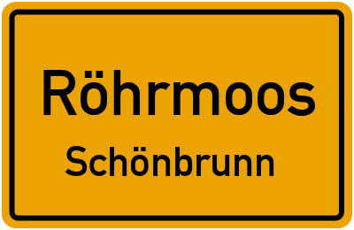 Ortsschild Röhrmoos Schönbrunn