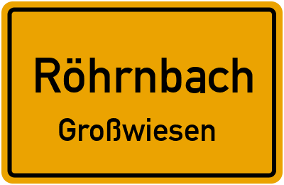 Ortsschild Röhrnbach Großwiesen