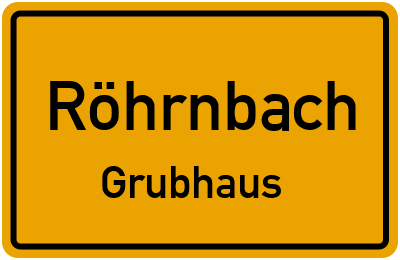 Ortsschild Röhrnbach Grubhaus