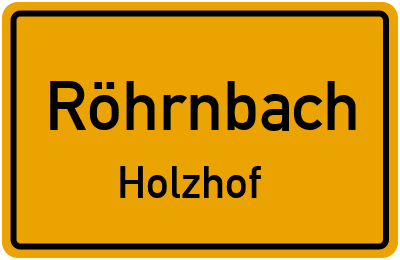 Ortsschild Röhrnbach Holzhof
