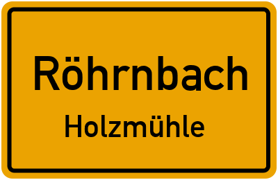 Ortsschild Röhrnbach Holzmühle