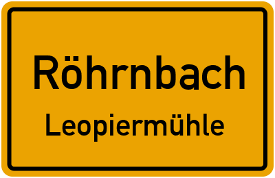 Ortsschild Röhrnbach Leopiermühle