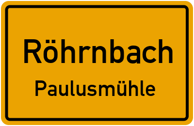 Ortsschild Röhrnbach Paulusmühle