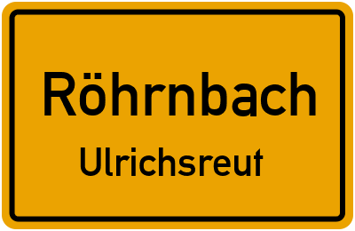 Ortsschild Röhrnbach Ulrichsreut
