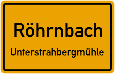 Ortsschild Röhrnbach Unterstrahbergmühle
