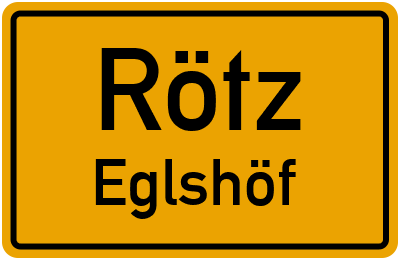 Ortsschild Rötz Eglshöf